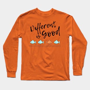 Different is Good Long Sleeve T-Shirt